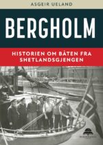 BERGHOLM – historien om båten fra Shetlandsgjengen