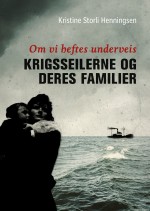 Om vi heftes underveis -Krigsseilerne og deres familer